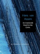 De emotionele dood en het genie. - Hans van Assem (ISBN 9789402134094)