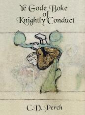 Ye gode boke of knightly conduct - C.D. Perch (ISBN 9789462540163)