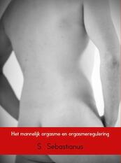 Het mannelijk orgasme en orgasmeregulering - S. Sebastianus (ISBN 9789402150919)