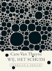Wij, het schuim - Caro Van Thuyne (ISBN 9789057599330)