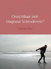 Onzichtbaar ziek. Diagnose Sclerodermie? - Sylvester Mojo (ISBN 9789402136418)