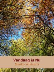 Vandaag is nu - Menko Wielaerts (ISBN 9789402124484)