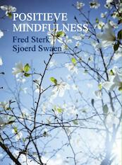 Positieve mindfulness - Fred Sterk, Sjoerd Swaen (ISBN 9789402147483)