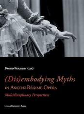 (Dis)embodying myths in Ancien Régime Opera - (ISBN 9789461660572)