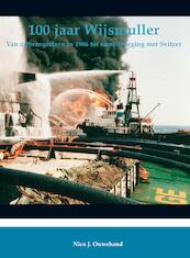 100 jaar Wijsmuller / deel van uitbrengreizen in 1906 tot samenvoeging met Svitzer - Nico Ouwehand (ISBN 9789086162949)