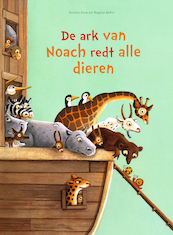 De ark van Noach redt alle dieren - Kirtsen Boie, Regina Kehn (ISBN 9789026623011)