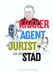 De kraker de agent de advocaat en de stad - Marieke Aafjes, Aart Taminiau, Jasmijn Snoijink, Sjoerd Kaandorp (ISBN 9789054924333)