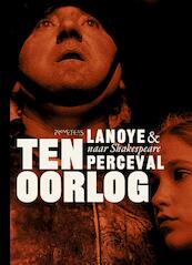 Ten oorlog - Tom Lanoye, Luk Perceval (ISBN 9789044632446)