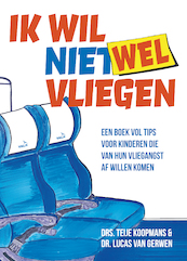 Ik wil niet wel vliegen - Teije Koopmans, Lucas van Gerwen (ISBN 9789044977714)