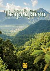 Tropenjaren - Femke Roobol (ISBN 9789036430746)