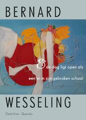 & de dag ligt open als een ei in zijn gebroken schaal - Bernard Wesseling (ISBN 9789021402406)