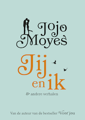 Jij en ik en andere verhalen - Jojo Moyes (ISBN 9789026138850)