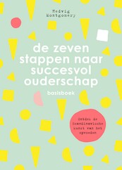 De zeven stappen naar succesvol ouderschap - 1 - Hedvig Montgomery (ISBN 9789400510852)