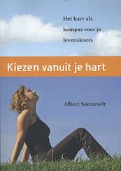 Kiezen vanuit je Hart - Albert Sonnevelt (ISBN 9789081856508)