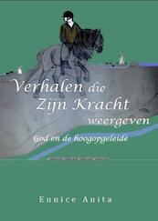 Verhalen die Zijn Kracht weergeven - Eunice Anita (ISBN 9789492266002)