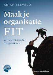 Maak je organisatie FIT - Arjan Eleveld (ISBN 9789461271068)
