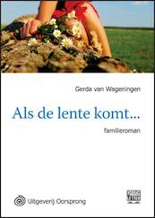 Als de lente komt - grote letter uitgave - Gerda van Wageningen (ISBN 9789461010407)