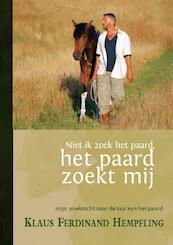 Niet ik zoek het paard, het paard zoekt mij - Klaus Ferdinand Hempfling (ISBN 9789079249121)