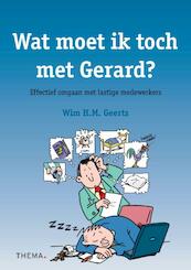 Wat moet ik toch met Gerard? - Wim H.M. Geerts (ISBN 9789058715258)
