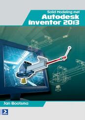 Solid modeling met autodesk inventor 2013 - Jan Bootsma (ISBN 9789039526743)