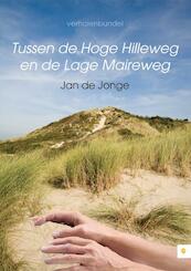 Tussen de Hoge Hilleweg en de Lage Maireweg - Jan de Jonge (ISBN 9789400804586)