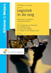 Logistiek in de zorg - F.A.M. Blessing, S.G. Elkhuizen, J.A. Kers, R.B. Meijers, E.H. Ruiter (ISBN 9789001848729)