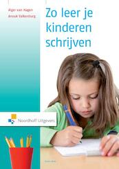 Zo leer je kinderen schrijven - Alger van Hagen, Anouk Valkenburg (ISBN 9789001847159)