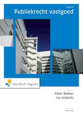 Publiekrecht vastgoed - P.C. Bakker, J.J.M. Gisberts (ISBN 9789001848859)