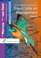 Een praktijkgerichte benadering van organisatie en management / deel werkboek - Nick van Dam, Jos Marcus, Edwin Huijsman (ISBN 9789001855369)