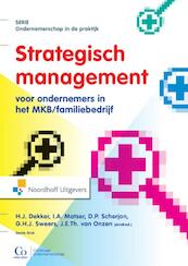 Strategisch management voor ondernemers in het MKB/familiebedrijf - H.J. Dekker, I.A. Matser, D.P. Scherjon, G.H.J. Sweers (ISBN 9789001848682)