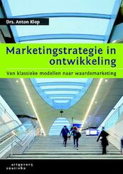 Marketingstrategie in ontwikkeling - Anton Klop (ISBN 9789046962480)