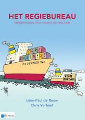 Het regiebureau – Kernprincipes voor sturen op resultaat - Léon-Paul de Rouw, Chris Verhoef (ISBN 9789401800198)