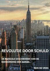 Revolutie door schuld - Rein de Vries (ISBN 9789402135541)