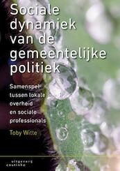Sociale dynamiek van de gemeentelijke politiek - Toby Witte (ISBN 9789046905326)
