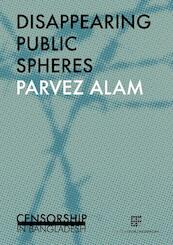 Disappearing Public Spheres - Parvez Alam (ISBN 9789082364194)