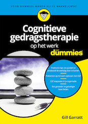Cognitieve gedragstherapie op het werk voor Dummies - Gill Garratt (ISBN 9789045354118)