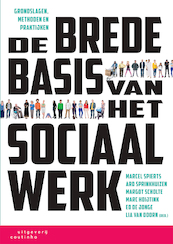 De brede basis van het sociaal werk - Marcel Spierts, Ard Sprinkhuizen, Margot Scholte, Marc Hoijtink, Ed de Jonge, Lia van Doorn (ISBN 9789046964231)