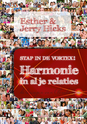 Stap in de Vortex - Harmonie in al je relaties - Esther Hicks, Jerry Hicks (ISBN 9789492412256)