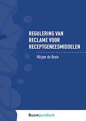 Regulering van reclame voor receptgeneesmiddelen - Mirjam de Bruin (ISBN 9789462904743)