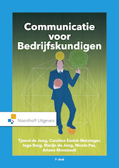 Communicatie voor bedrijfskundigen - Tjeerd de Jong, Caroline Essink-Matzinger, Inge Berg, Ariane Moussault (ISBN 9789001886790)