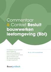 Commentaar & Context Besluit bouwwerken leefomgeving (Bbl) - J.H.G. van den Broek (ISBN 9789462906167)