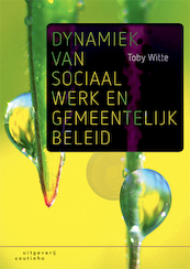 Dynamiek van sociaal werk en gemeentelijk beleid - Toby Witte (ISBN 9789046906873)