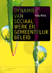 Dynamiek van sociaal werk en gemeentelijk beleid - Toby Witte (ISBN 9789046968253)
