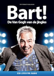 Bart! De Van Gogh van de Jingles - Jelle Boonstra (ISBN 9789083097916)