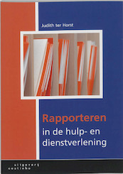 Rapporteren in de hulp- en dienstverlening - Judith ter Horst (ISBN 9789046902691)