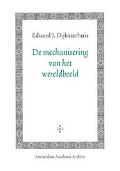De mechanisering van het wereldbeeld - E.J. Dijksterhuis (ISBN 9789053568927)