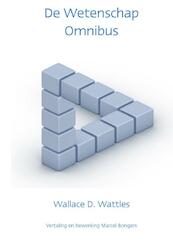 De wetenschap omnibus - Wallace D. Wattles (ISBN 9789077662182)