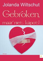 Gebroken, maar niet kapot! - Jolanda Wiltschut (ISBN 9789400824140)