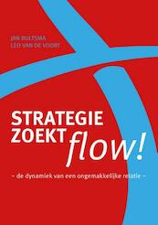 Strategie zoekt flow! - Jan Bultsma, Leo van de Voort (ISBN 9789492004154)
