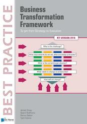 Business Transformation Framework - To get from Strategy to Execution - Jeroen Stoop, Sjoerd Staffhorst, Remco Bekker, Tjerk Hobma (ISBN 9789401805803)